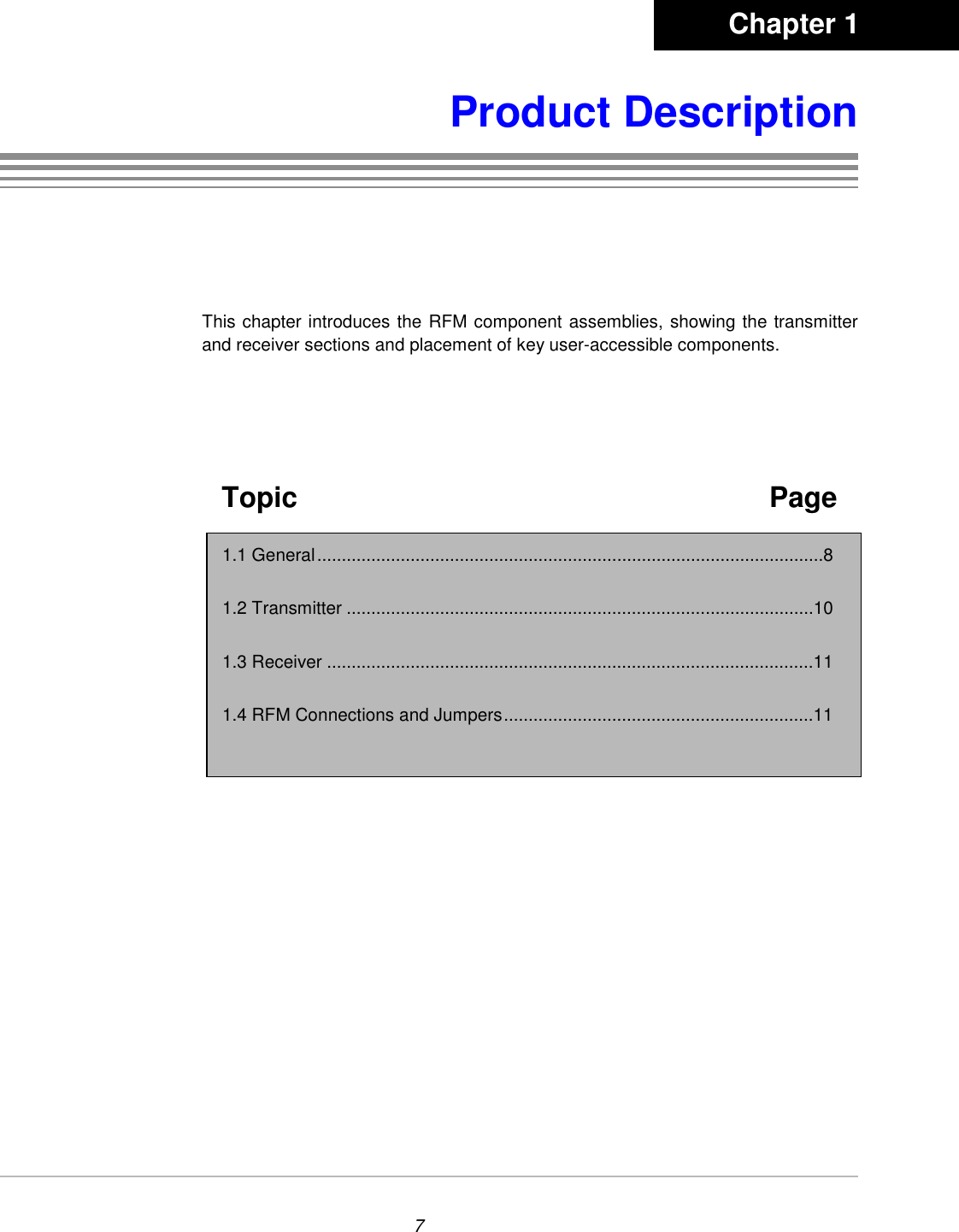 7Product DescriptionThis chapter introduces the RFM component assemblies, showing the transmitterand receiver sections and placement of key user-accessible components.    Topic Page1.1 General.......................................................................................................81.2 Transmitter ...............................................................................................101.3 Receiver ...................................................................................................111.4 RFM Connections and Jumpers...............................................................11       Chapter 1