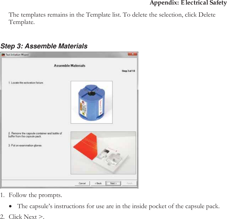 Appendix: Electrical Safety The templates remains in the Template list. To delete the selection, click Delete Template.  Step 3: Assemble Materials  1. Follow the prompts. xThe capsule’s instructions for use are in the inside pocket of the capsule pack. 2. Click Next &gt;. 
