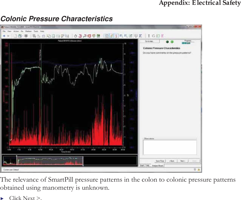 Appendix: Electrical Safety Colonic Pressure Characteristics  The relevance of SmartPill pressure patterns in the colon to colonic pressure patterns obtained using manometry is unknown. ►Click Next &gt;. 