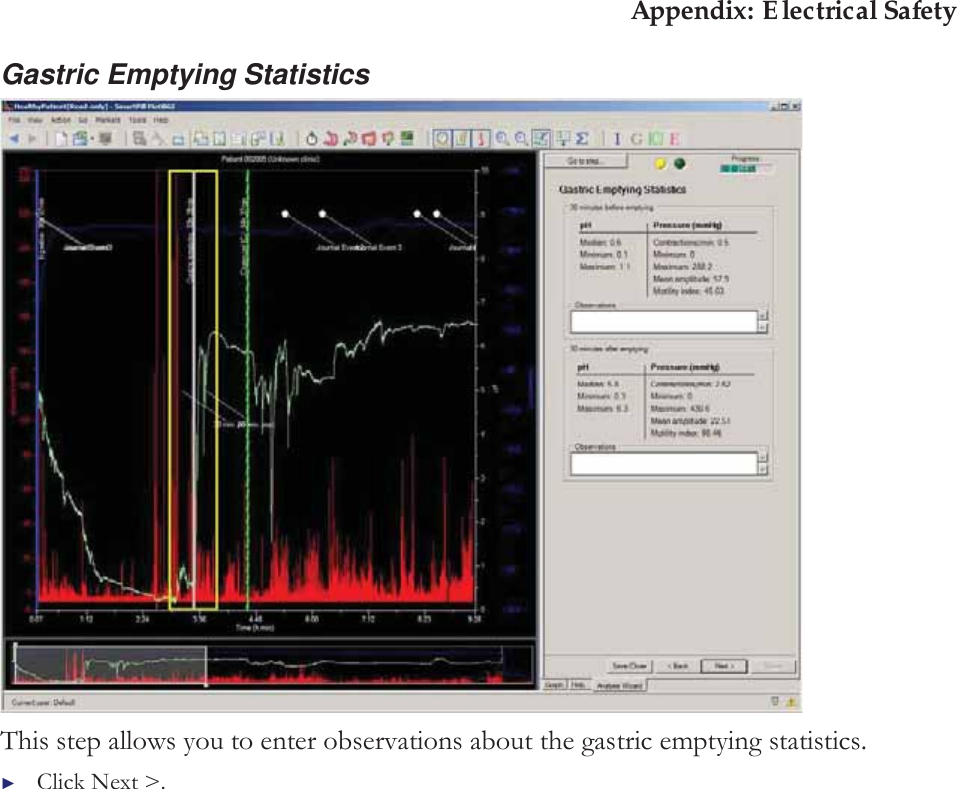 Appendix: Electrical Safety Gastric Emptying Statistics  This step allows you to enter observations about the gastric emptying statistics.   ►Click Next &gt;. 
