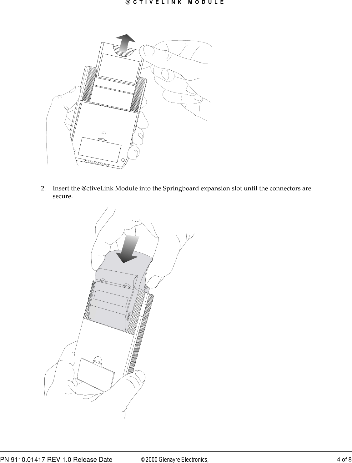 @CTIVELINK MODULEPN 9110.01417 REV 1.0 Release Date 4 of 8© 2000 Glenayre Electronics, 2. Insert the @ctiveLink Module into the Springboard expansion slot until the connectors are secure.