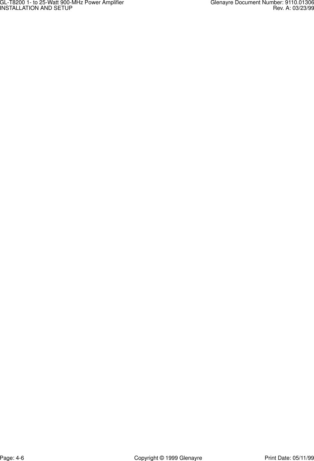 GL-T8200 1- to 25-Watt 900-MHz Power Amplifier Glenayre Document Number: 9110.01306INSTALLATION AND SETUP Rev. A: 03/23/99Page: 4-6 Copyright © 1999 Glenayre Print Date: 05/11/99   