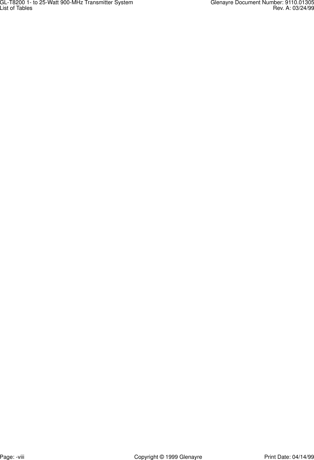 GL-T8200 1- to 25-Watt 900-MHz Transmitter System  Glenayre Document Number: 9110.01305List of Tables Rev. A: 03/24/99Page: -viii Copyright © 1999 Glenayre Print Date: 04/14/99
