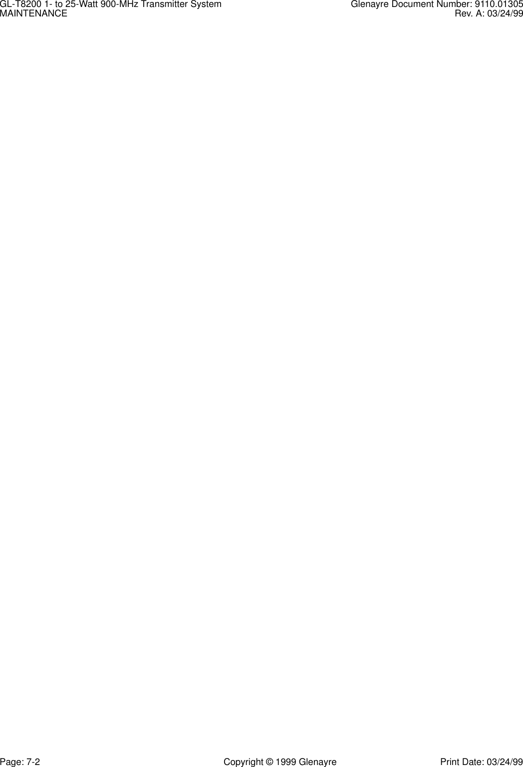 GL-T8200 1- to 25-Watt 900-MHz Transmitter System  Glenayre Document Number: 9110.01305MAINTENANCE Rev. A: 03/24/99Page: 7-2 Copyright © 1999 Glenayre Print Date: 03/24/99