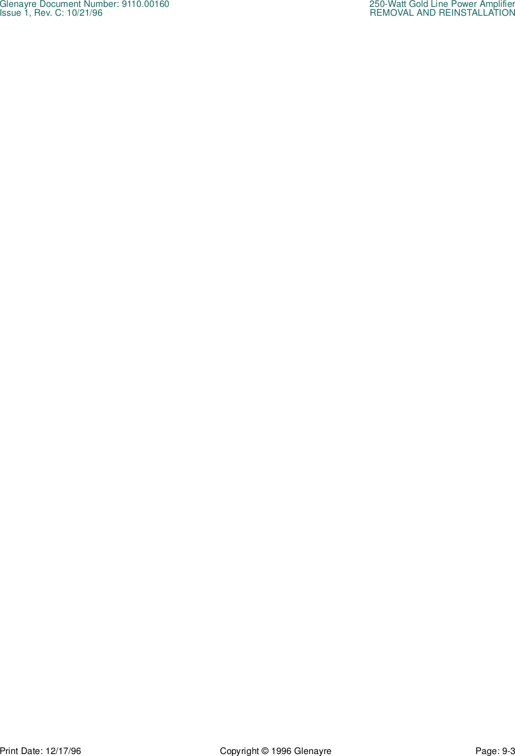 Glenayre Document Number: 9110.00160 250-Watt Gold Line Power AmplifierIssue 1, Rev. C: 10/21/96 REMOVAL AND REINSTALLATIONPrint Date: 12/17/96 Copyright © 1996 Glenayre Page: 9-3     