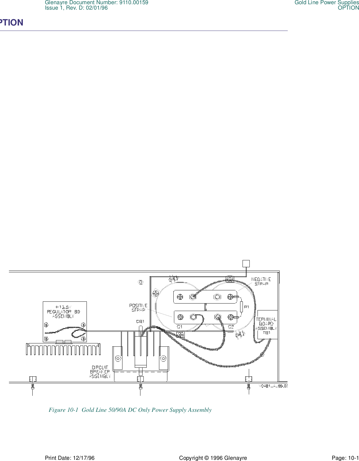 Glenayre Document Number: 9110.00159 Gold Line Power SuppliesIssue 1, Rev. D: 02/01/96 OPTIONPrint Date: 12/17/96 Copyright © 1996 Glenayre Page: 10-1    PTIONFigure 10-1  Gold Line 50/90A DC Only Power Supply Assembly