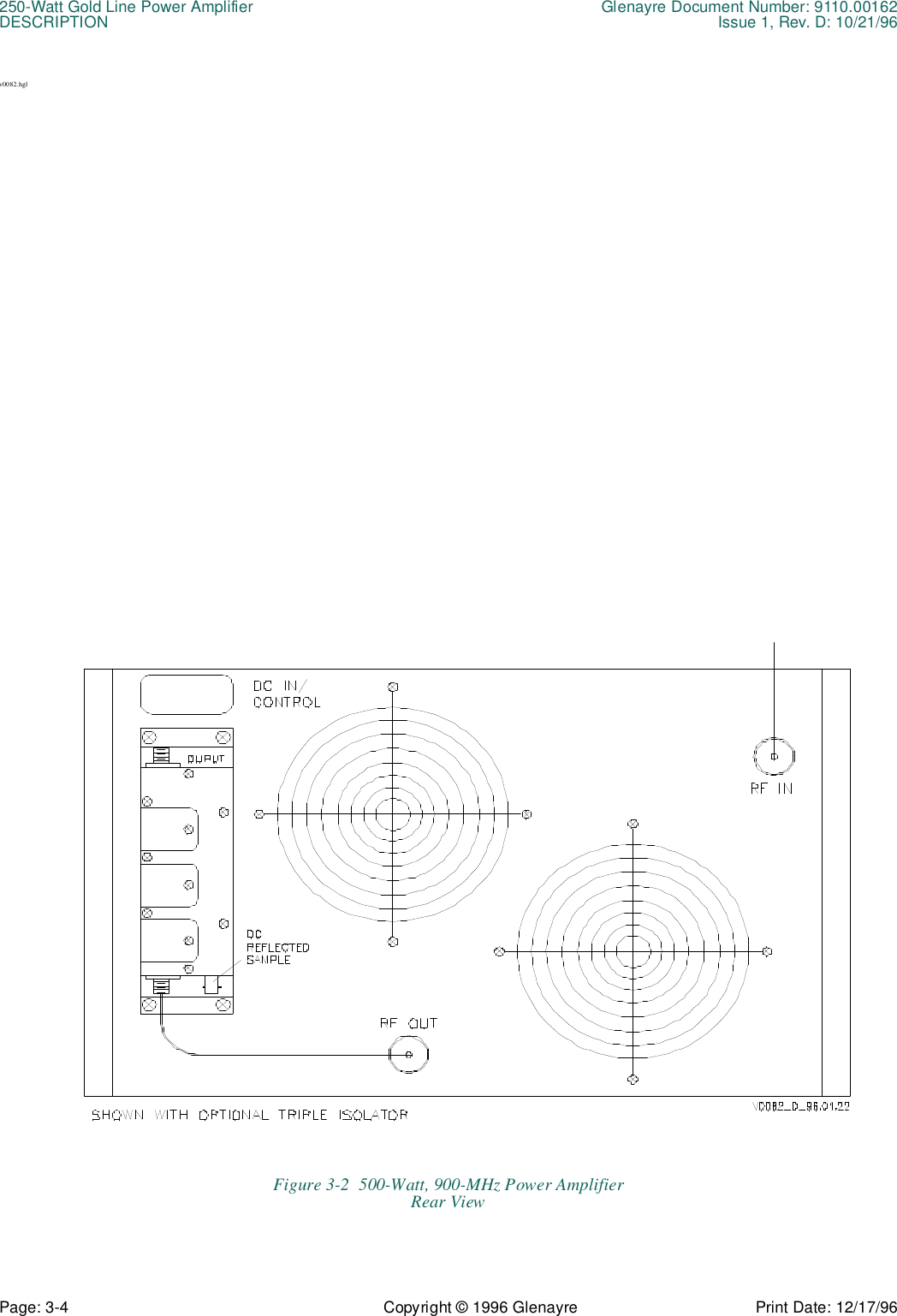 250-Watt Gold Line Power Amplifier Glenayre Document Number: 9110.00162DESCRIPTION Issue 1, Rev. D: 10/21/96Page: 3-4 Copyright © 1996 Glenayre Print Date: 12/17/96v0082.hglFigure 3-2  500-Watt, 900-MHz Power AmplifierRear View