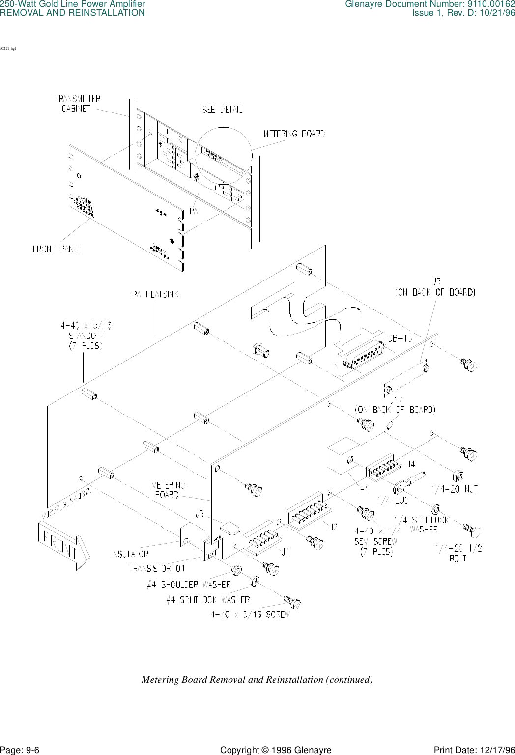 250-Watt Gold Line Power Amplifier Glenayre Document Number: 9110.00162REMOVAL AND REINSTALLATION Issue 1, Rev. D: 10/21/96Page: 9-6 Copyright © 1996 Glenayre Print Date: 12/17/96v0227.hglMetering Board Removal and Reinstallation (continued)