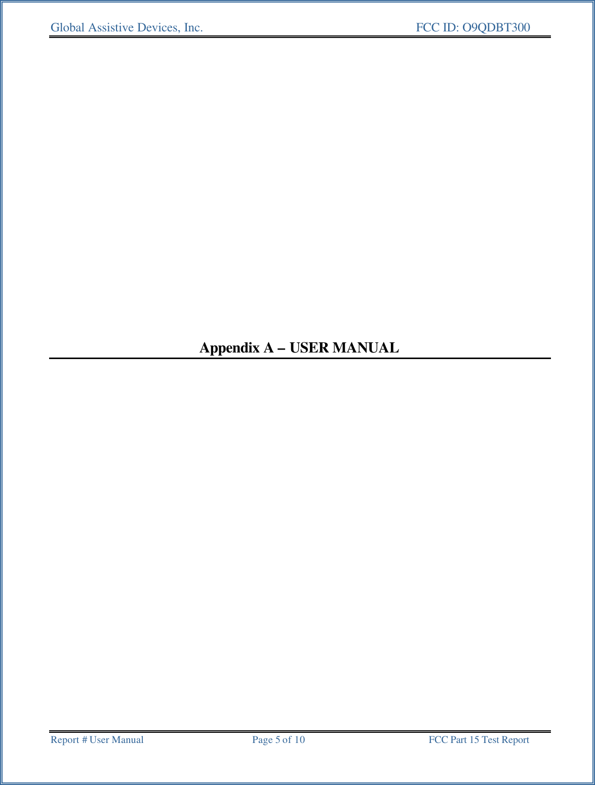 Global Assistive Devices, Inc.      FCC ID: O9QDBT300   Report # User Manual  Page 5 of 10 FCC Part 15 Test Report                            Appendix A &ndash; USER MANUAL  