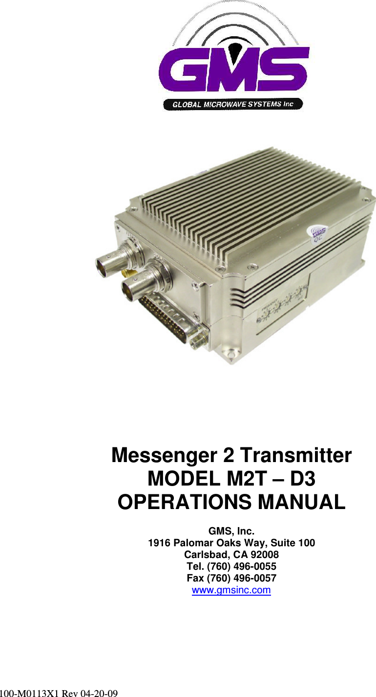         100-M0113X1 Rev 04-20-09                                                                                                                            Messenger 2 Transmitter  MODEL M2T – D3 OPERATIONS MANUAL  GMS, Inc. 1916 Palomar Oaks Way, Suite 100 Carlsbad, CA 92008 Tel. (760) 496-0055 Fax (760) 496-0057 www.gmsinc.com    