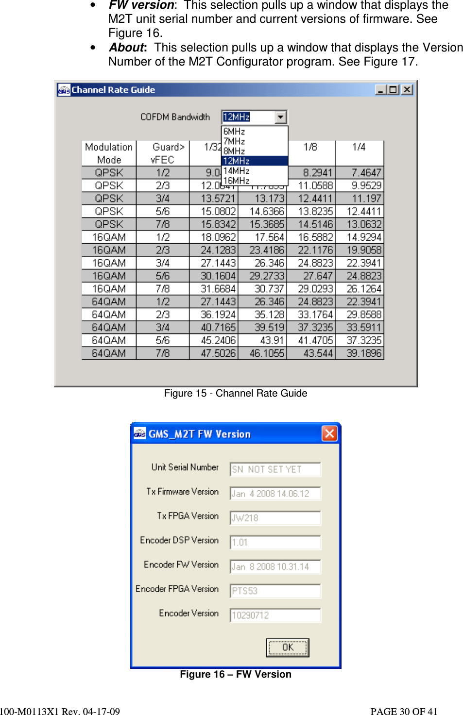  100-M0113X1 Rev. 04-17-09                                                                                                   PAGE 30 OF 41   • FW version:  This selection pulls up a window that displays the M2T unit serial number and current versions of firmware. See Figure 16.  • About:  This selection pulls up a window that displays the Version Number of the M2T Configurator program. See Figure 17.   Figure 15 - Channel Rate Guide    Figure 16 – FW Version  