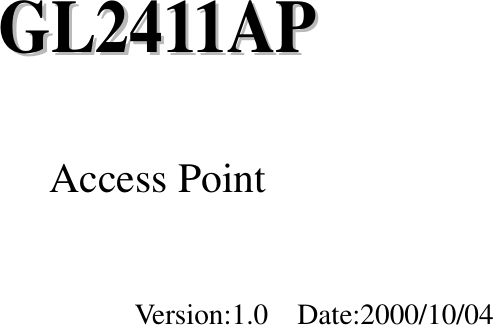GGLL22441111AAPPAccess PointVersion:1.0  Date:2000/10/04