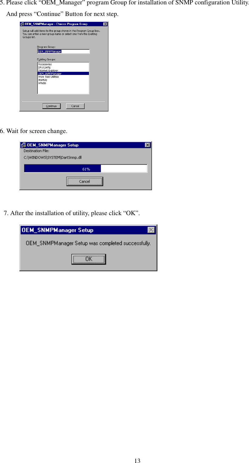135. Please click “OEM_Manager” program Group for installation of SNMP configuration Utility.And press “Continue” Button for next step.6. Wait for screen change.7. After the installation of utility, please click “OK”.