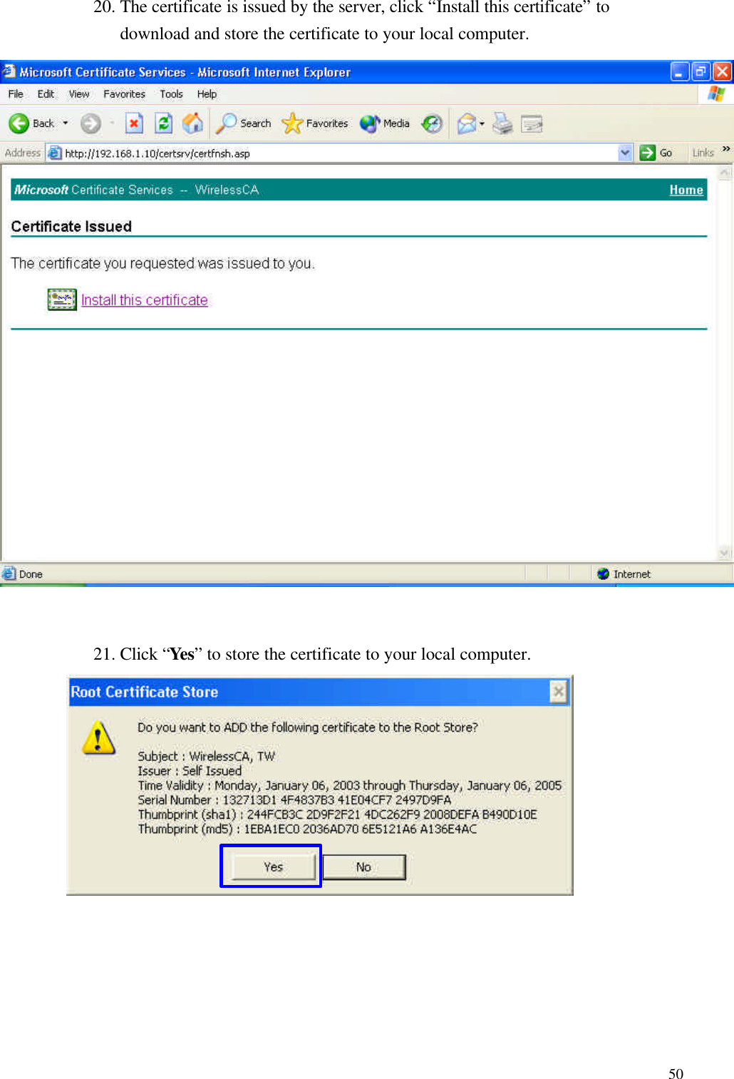  5020. The certificate is issued by the server, click “Install this certificate” to download and store the certificate to your local computer.   21. Click “Yes” to store the certificate to your local computer.             