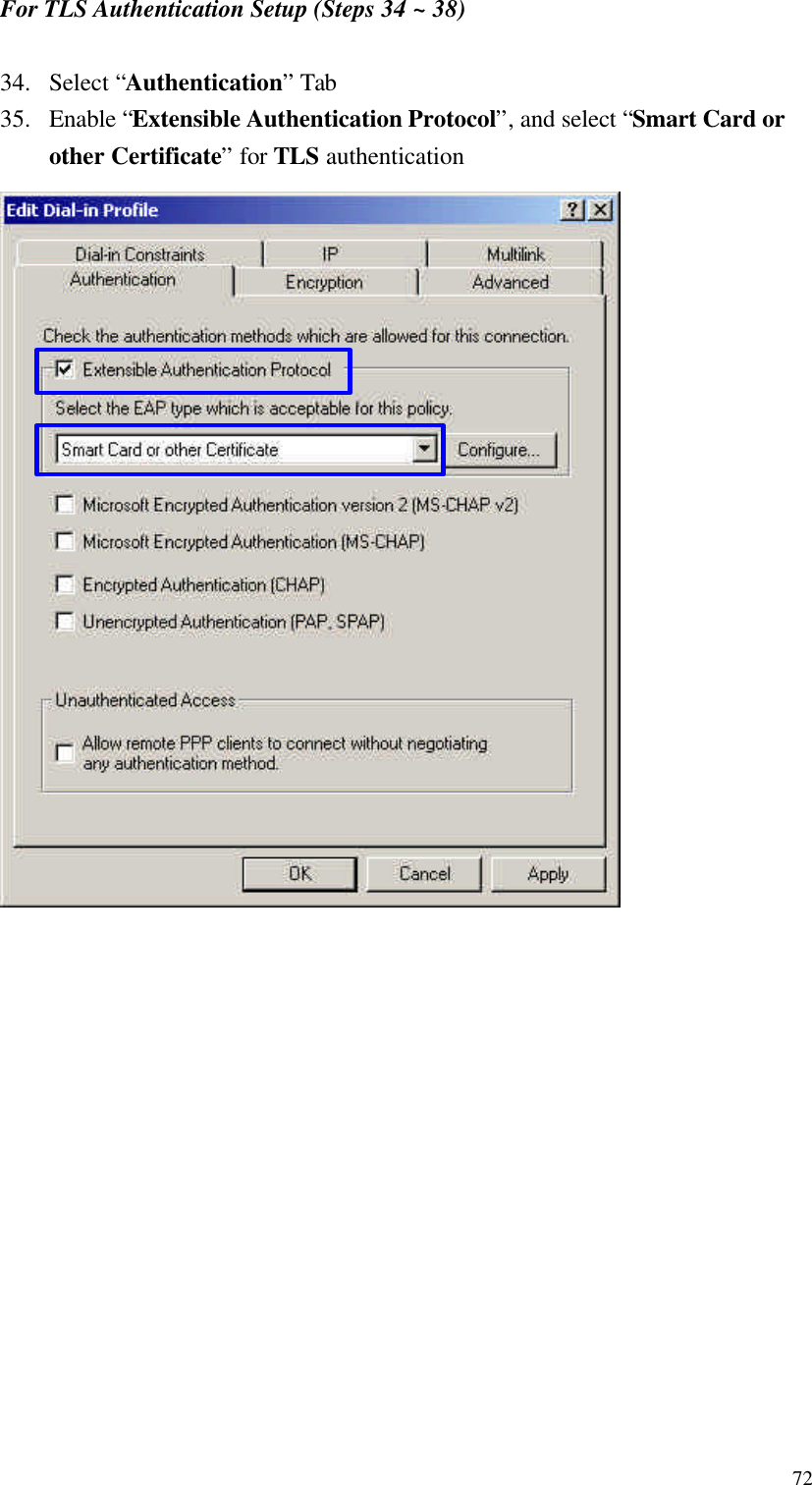  72For TLS Authentication Setup (Steps 34 ~ 38)  34. Select “Authentication” Tab 35. Enable “Extensible Authentication Protocol”, and select “Smart Card or other Certificate” for TLS authentication     