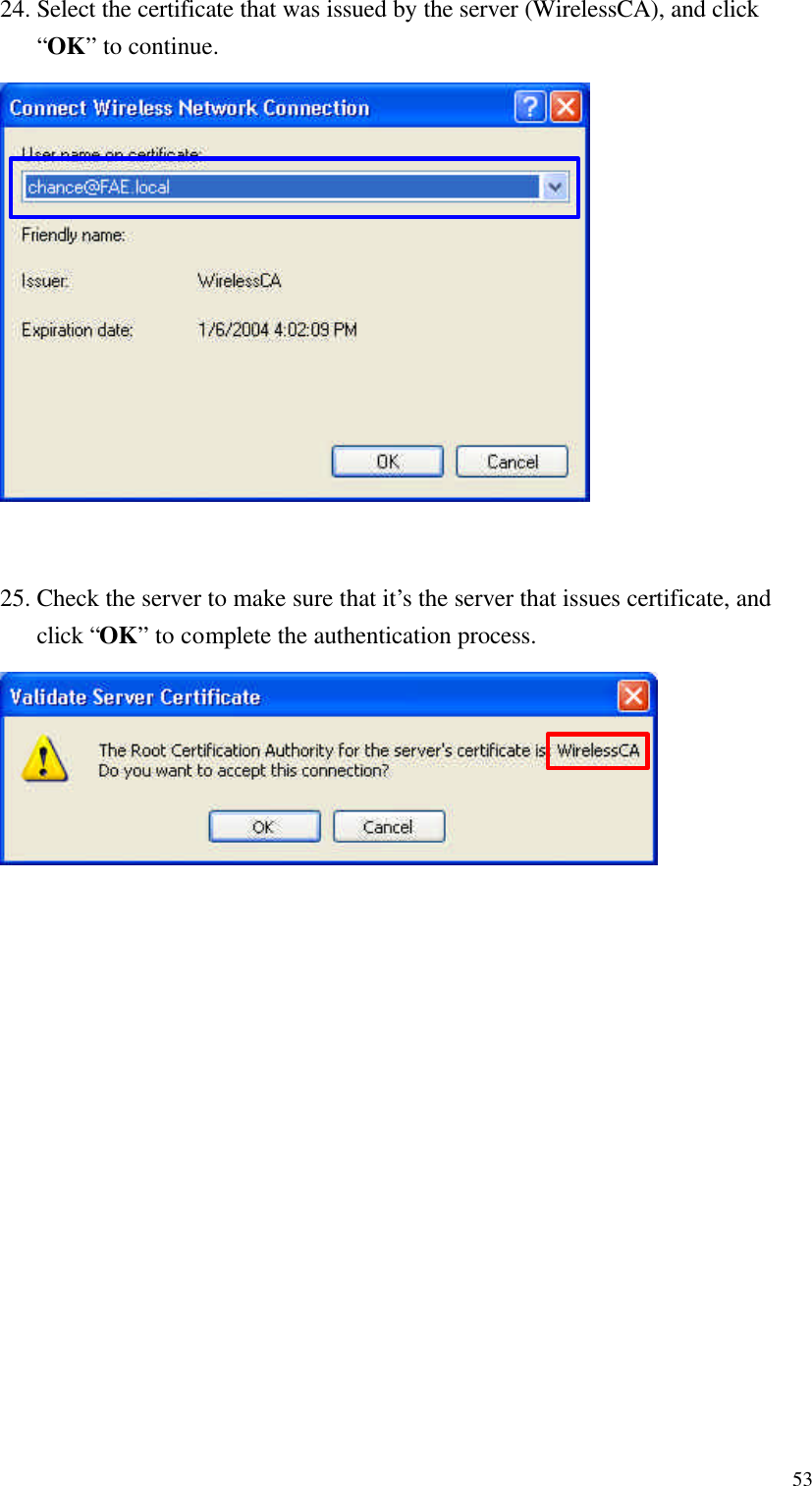  5324. Select the certificate that was issued by the server (WirelessCA), and click “OK” to continue.               25. Check the server to make sure that it’s the server that issues certificate, and click “OK” to complete the authentication process.                     