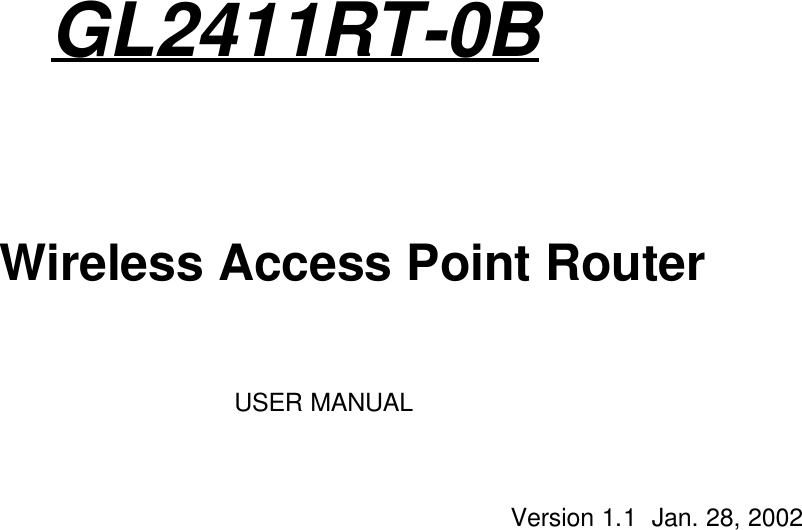 GL2411RT-0BWireless Access Point RouterUSER MANUAL  Version 1.1  Jan. 28, 2002  