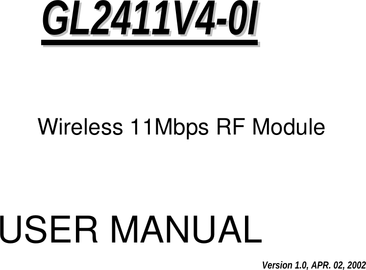     GGLL22441111VV44--00II   Wireless 11Mbps RF Module   USER MANUAL  Version 1.0, APR. 02, 2002 
