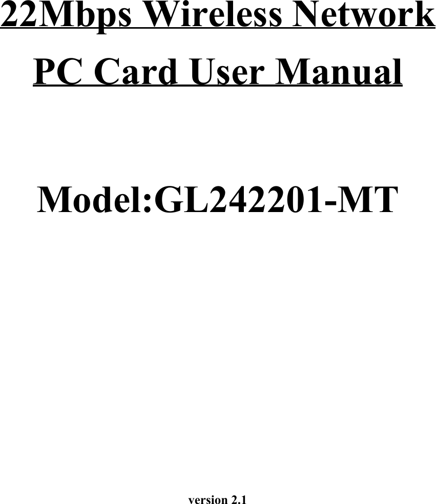 22Mbps Wireless NetworkPC Card User ManualModel:GL242201-MTversion 2.1
