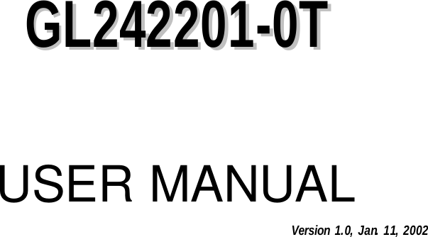    GGLL224422220011--00TT    USER MANUAL Version 1.0, Jan. 11, 2002 