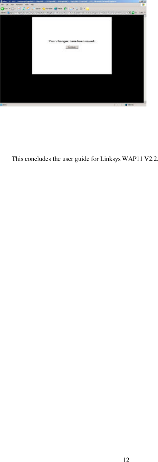 12This concludes the user guide for Linksys WAP11 V2.2.