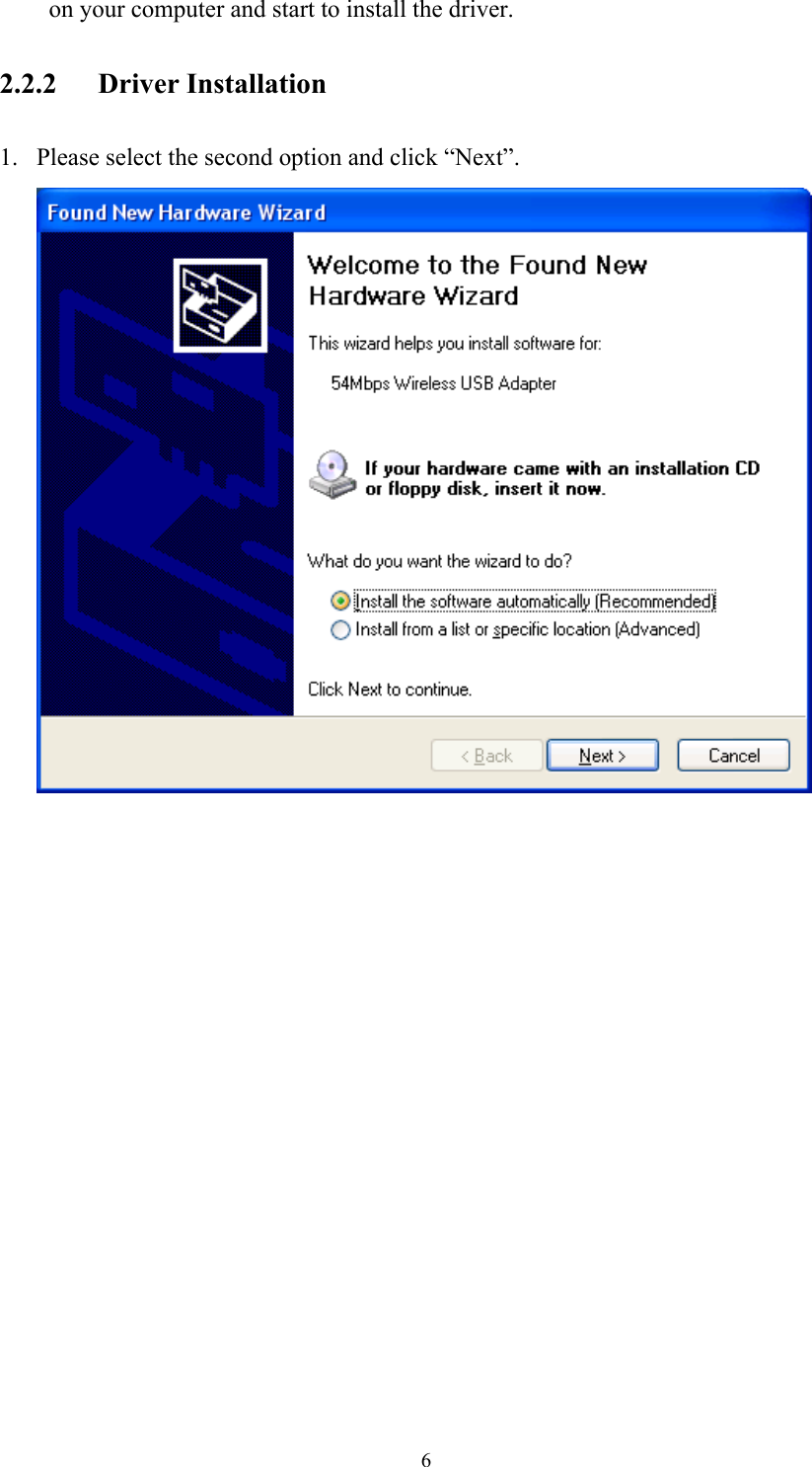 on your computer and start to install the driver. 2.2.2 Driver Installation 1.  Please select the second option and click “Next”.   6