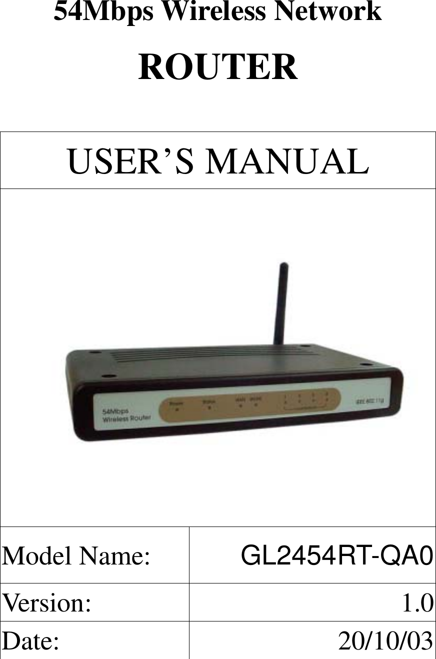54Mbps Wireless Network ROUTER   USER’S MANUAL Model Name:  GL2454RT-QA0Version: 1.0Date: 20/10/03 