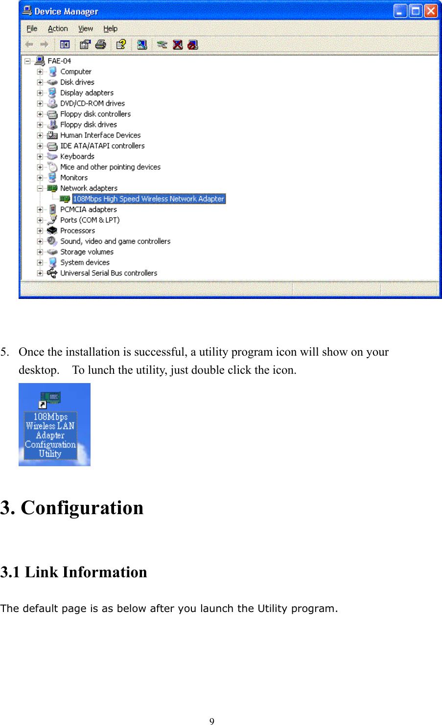  9  5.  Once the installation is successful, a utility program icon will show on your desktop.  To lunch the utility, just double click the icon.  3. Configuration 3.1 Link Information The default page is as below after you launch the Utility program. 