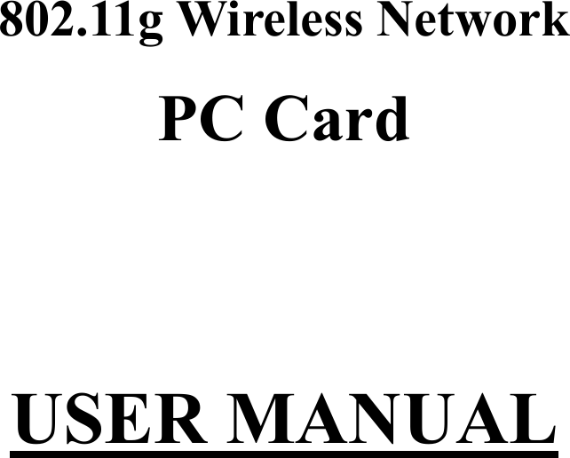   802.11g Wireless Network PC Card   USER MANUAL   