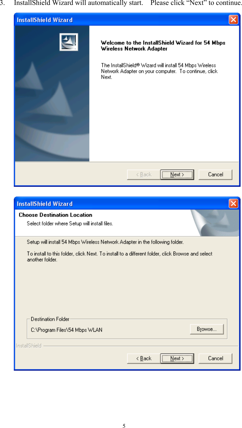 3.  InstallShield Wizard will automatically start.    Please click “Next” to continue.       5