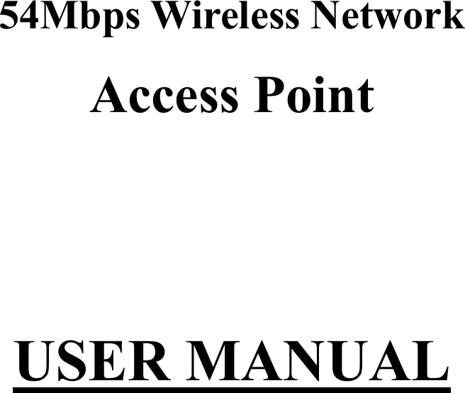   54Mbps Wireless Network Access Point    USER MANUAL    
