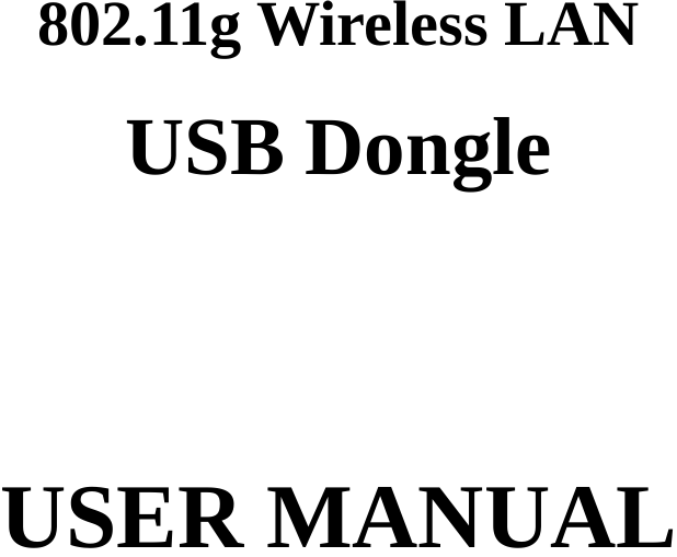   802.11g Wireless LAN USB Dongle   USER MANUAL   