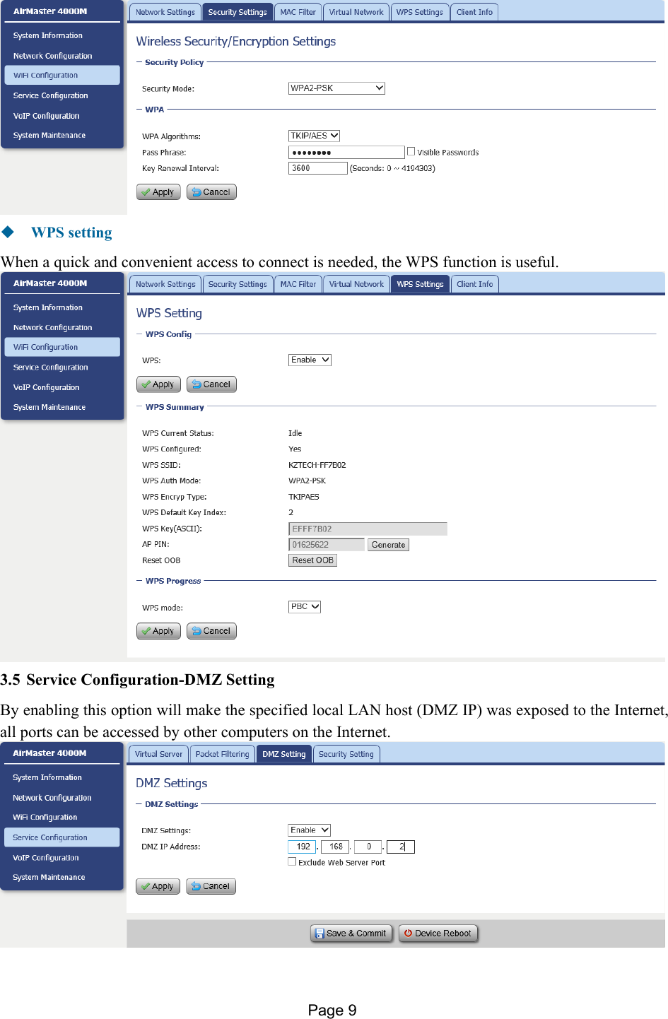 Page 9     WPS setting When a quick and convenient access to connect is needed, the WPS function is useful.  3.5 Service Configuration-DMZ Setting By enabling this option will make the specified local LAN host (DMZ IP) was exposed to the Internet, all ports can be accessed by other computers on the Internet.  