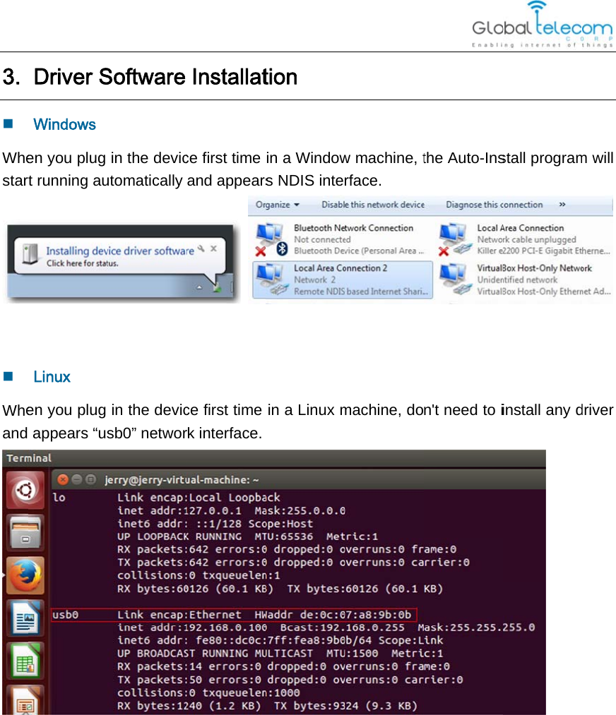 3.  Whestar Wheand Driver SWindows en you plug rt running auLinux en you plug  appears “usSoftware in the devicutomatically in the devicsb0” networInstallatce first time and appearsce first time rk interface.tion     in a Windowrs NDIS intein a Linux mw machine, trface. machine, dothe Auto-Insn&apos;t need to istall programinstall any dm will driver 