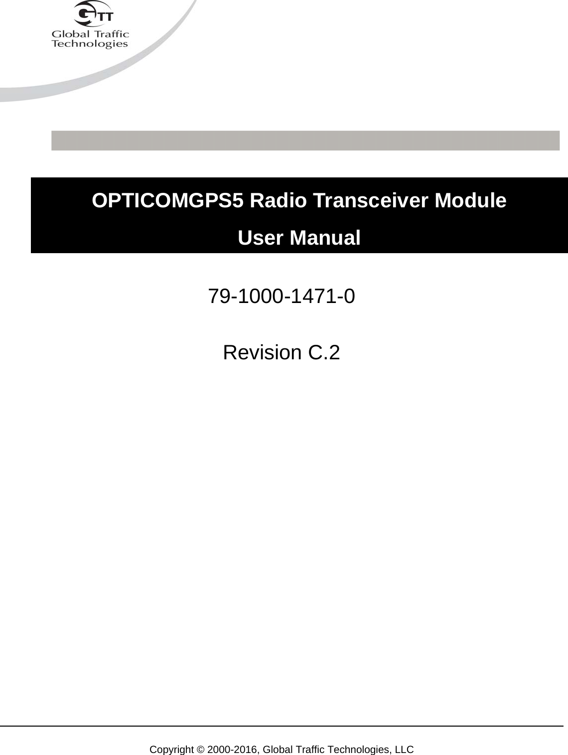   Copyright © 2000-2016, Global Traffic Technologies, LLC          79-1000-1471-0  Revision C.2                  OPTICOMGPS5 Radio Transceiver Module User Manual 