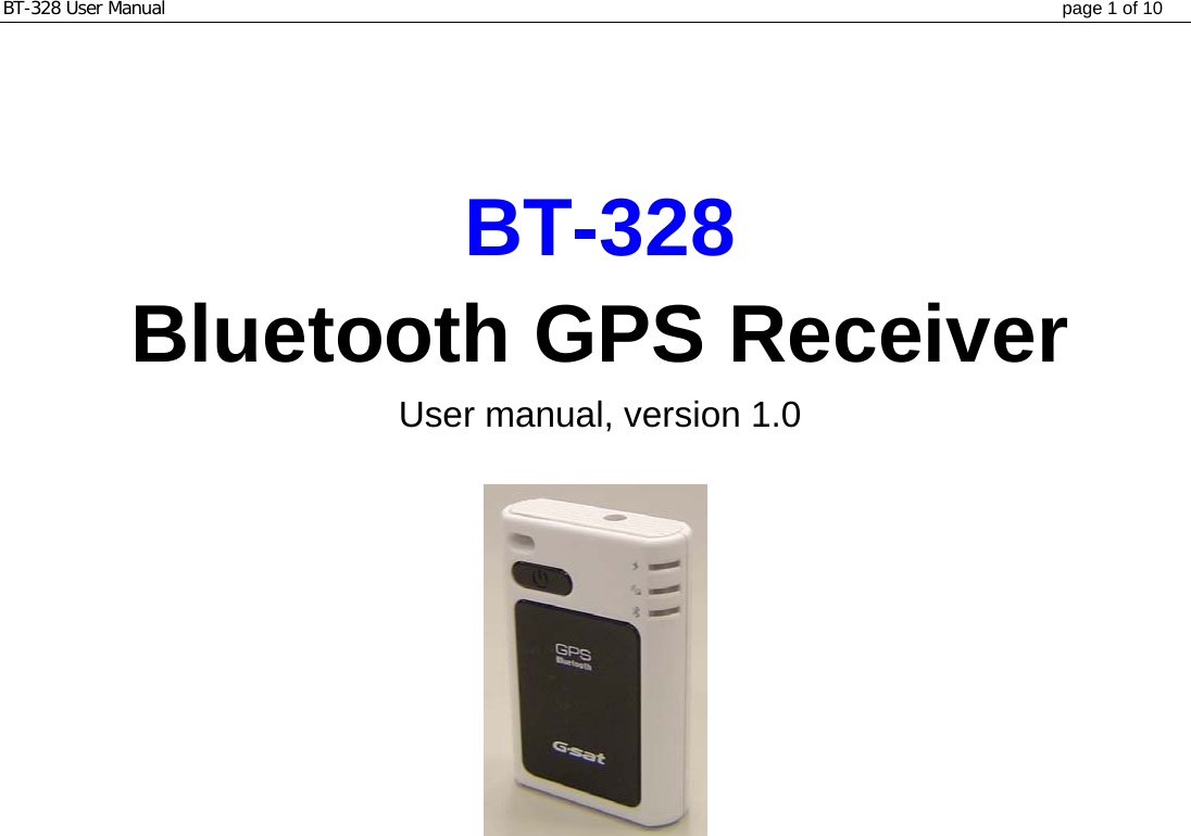 BT-328 User Manual  page 1 of 10    BT-328 Bluetooth GPS Receiver User manual, version 1.0                 