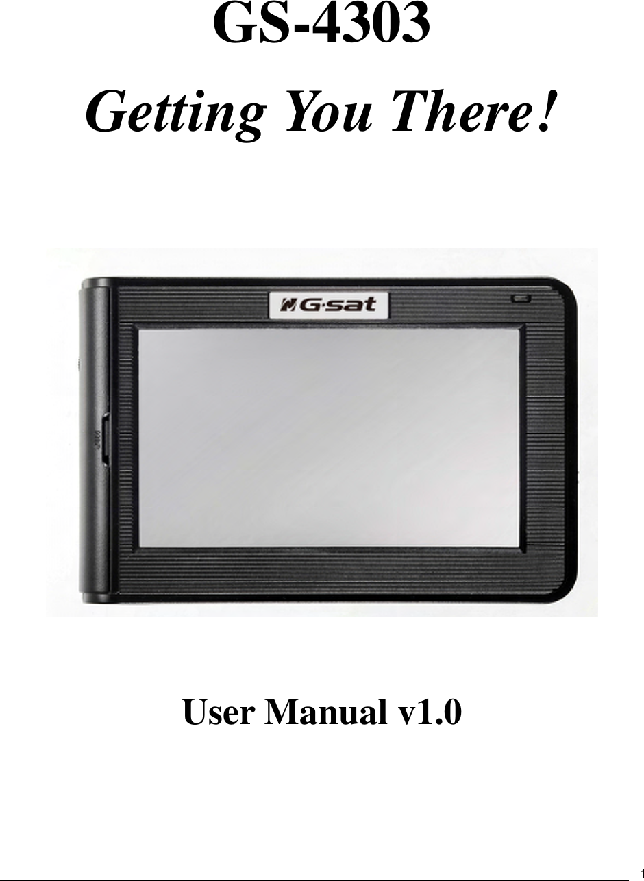                                                                             1  GS-4303 Getting You There!      User Manual v1.0     
