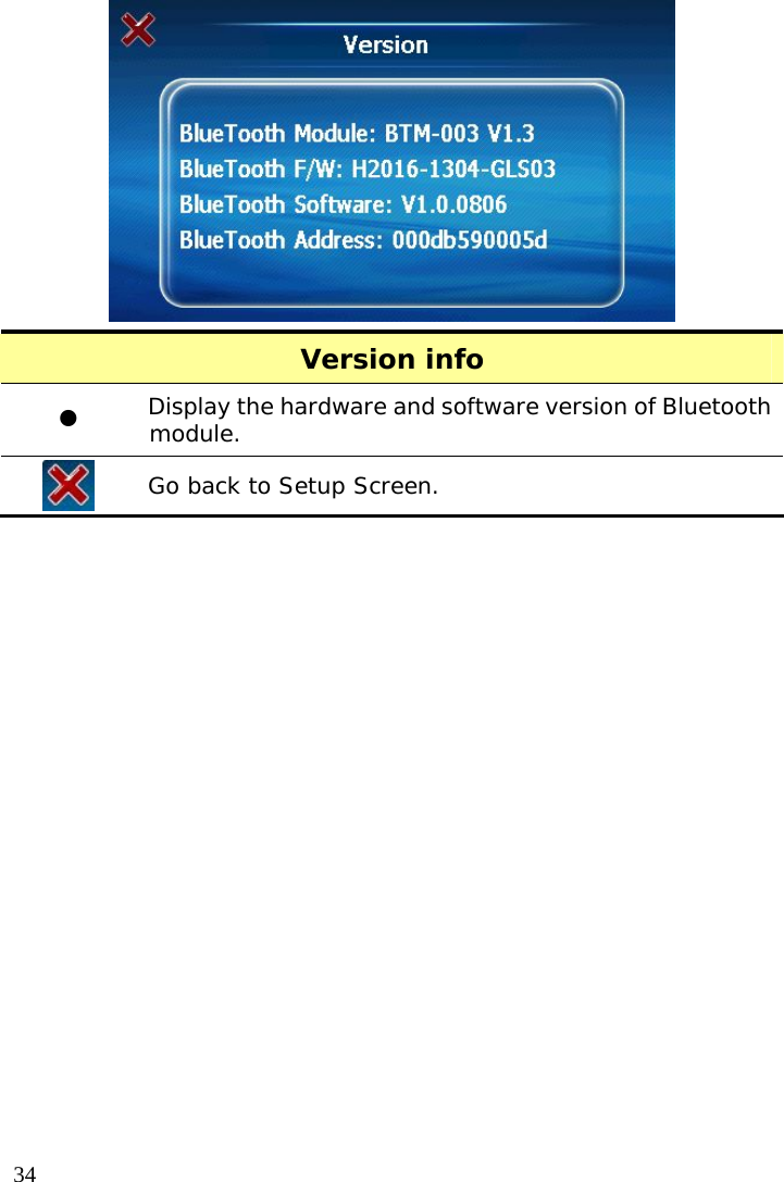  34  Version info  z Display the hardware and software version of Bluetooth module.  Go back to Setup Screen.  