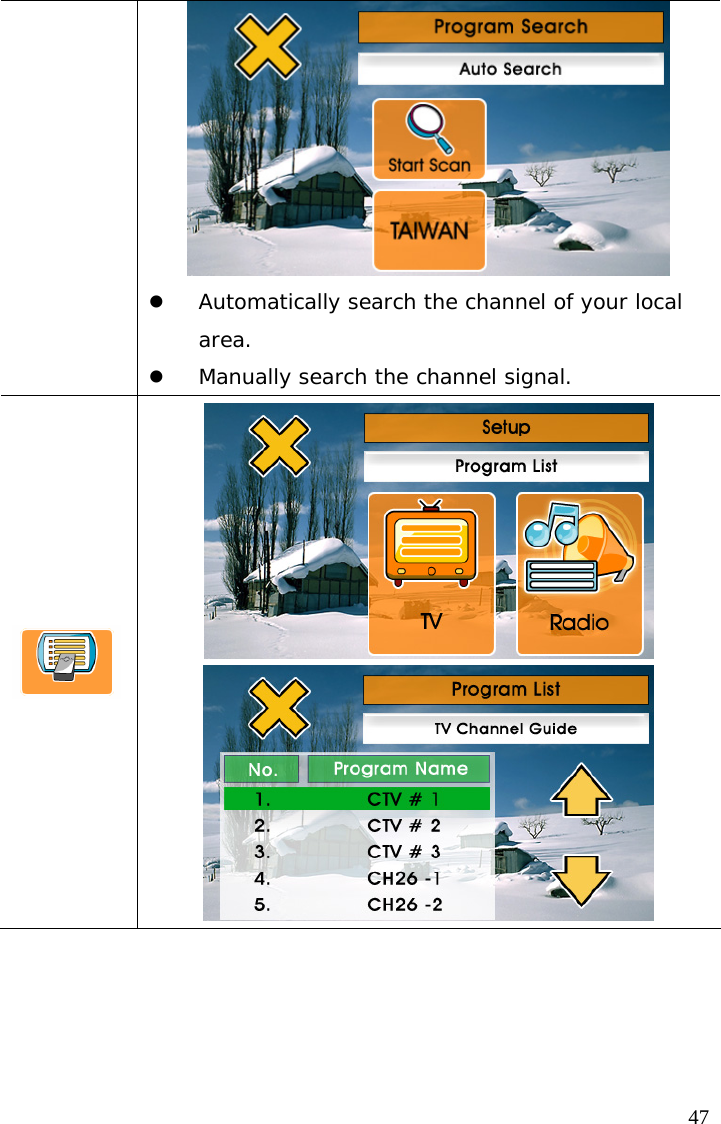  47 z Automatically search the channel of your local area. z Manually search the channel signal.    