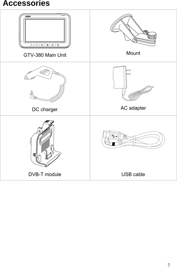  7 Accessories  GTV-380 Main Unit  Mount   DC charger  AC adapter  DVB-T module    USB cable  