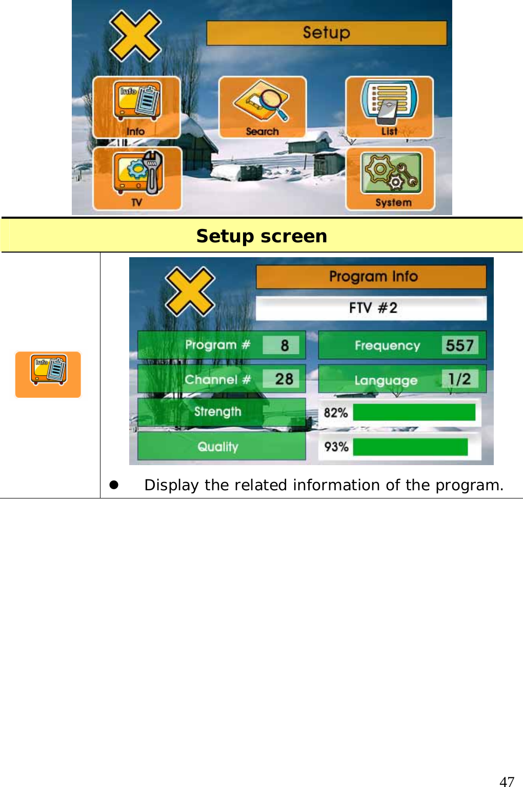  47  Setup screen   z Display the related information of the program. 