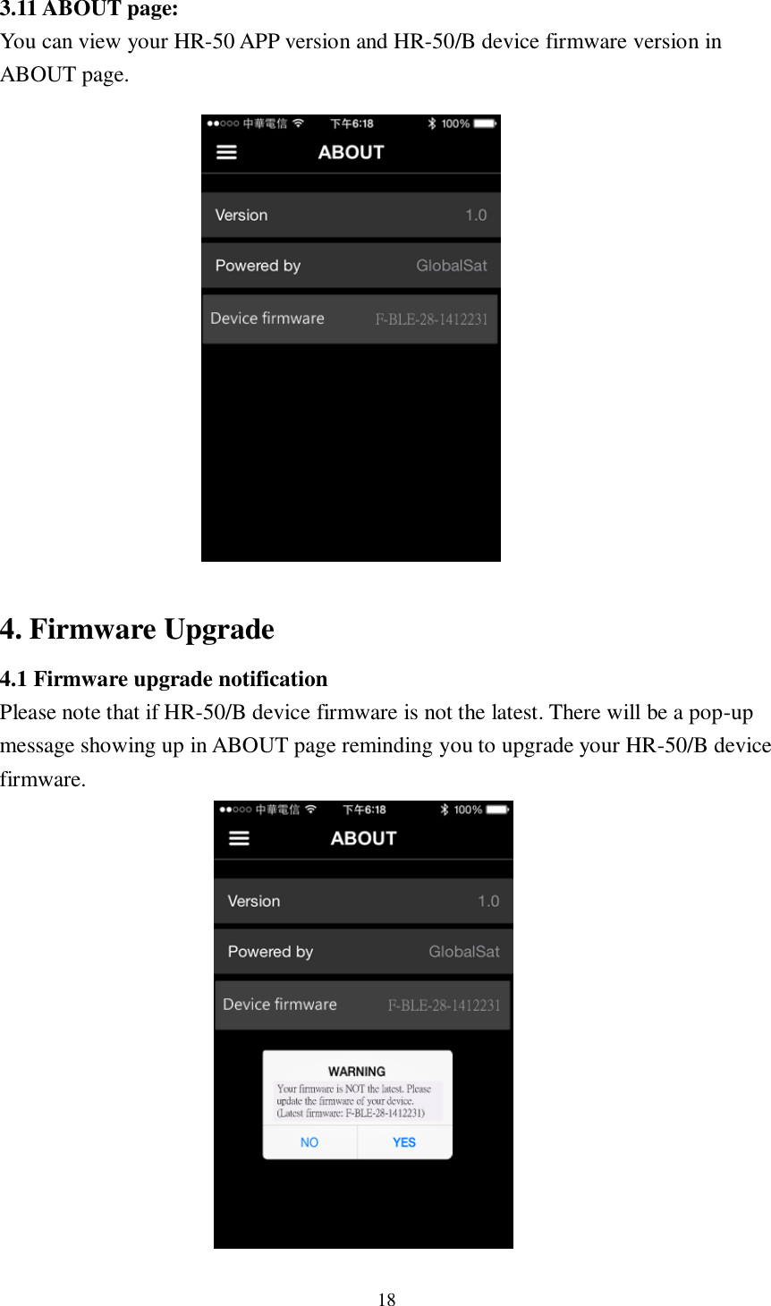 18  3.11 ABOUT page:   You can view your HR-50 APP version and HR-50/B device firmware version in ABOUT page.                4. Firmware Upgrade 4.1 Firmware upgrade notification Please note that if HR-50/B device firmware is not the latest. There will be a pop-up message showing up in ABOUT page reminding you to upgrade your HR-50/B device firmware.               