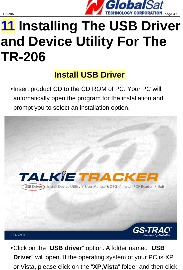 TR-206 page 42  11 Installing The USB Driver and Device Utility For The TR-206 Install USB Driver y Insert product CD to the CD ROM of PC. Your PC will automatically open the program for the installation and prompt you to select an installation option.  y Click on the “USB driver” option. A folder named “USB Driver” will open. If the operating system of your PC is XP or Vista, please click on the “XP,Vista” folder and then click 