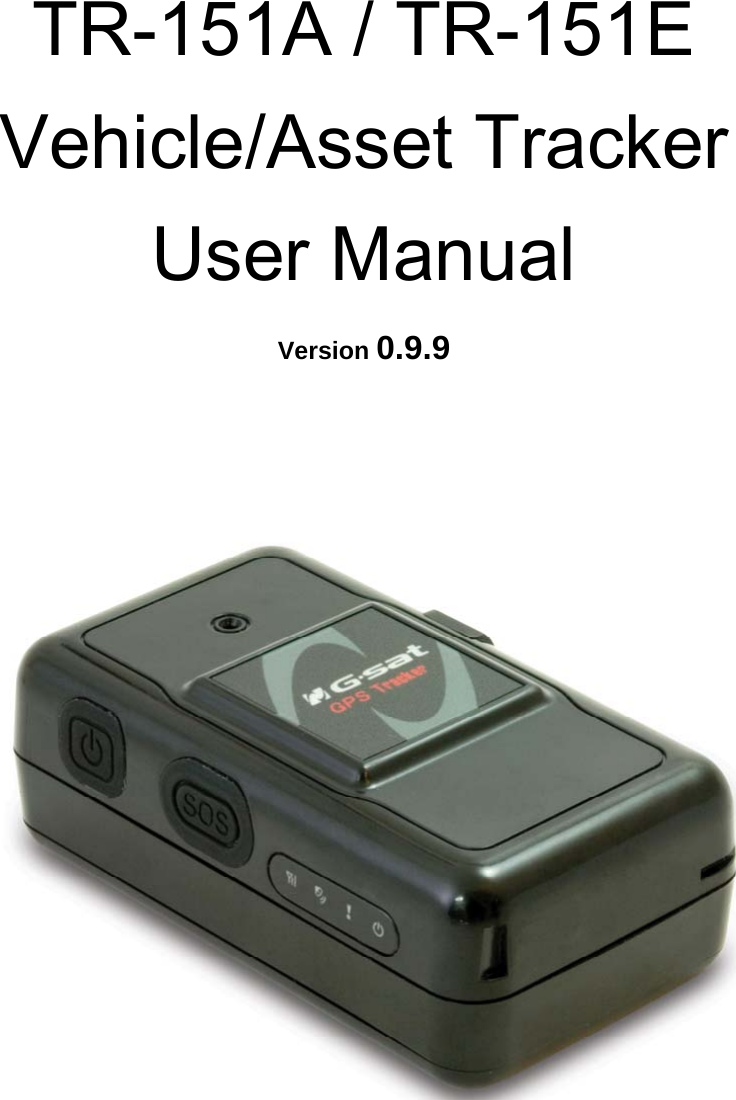 TR-151A / TR-151E Vehicle/Asset Tracker User Manual Version 0.9.9       