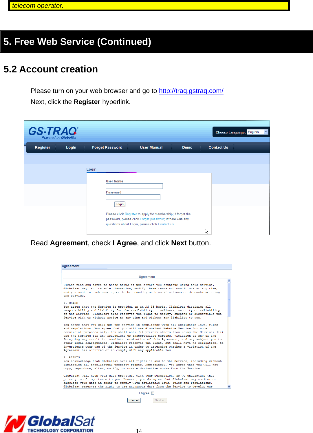                                                                                     14 telecom operator.   5. Free Web Service (Continued) 5.2 Account creation Please turn on your web browser and go to http://traq.gstraq.com/ Next, click the Register hyperlink.    Read Agreement, check I Agree, and click Next button.   