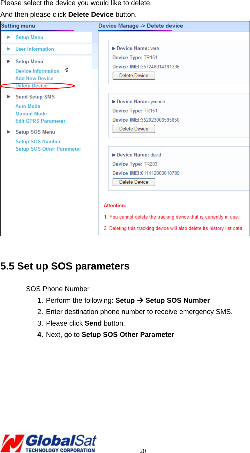                                                                                     20 Please select the device you would like to delete. And then please click Delete Device button.   5.5 Set up SOS parameters SOS Phone Number 1. Perform the following: Setup Æ Setup SOS Number 2. Enter destination phone number to receive emergency SMS. 3. Please click Send button. 4. Next, go to Setup SOS Other Parameter  