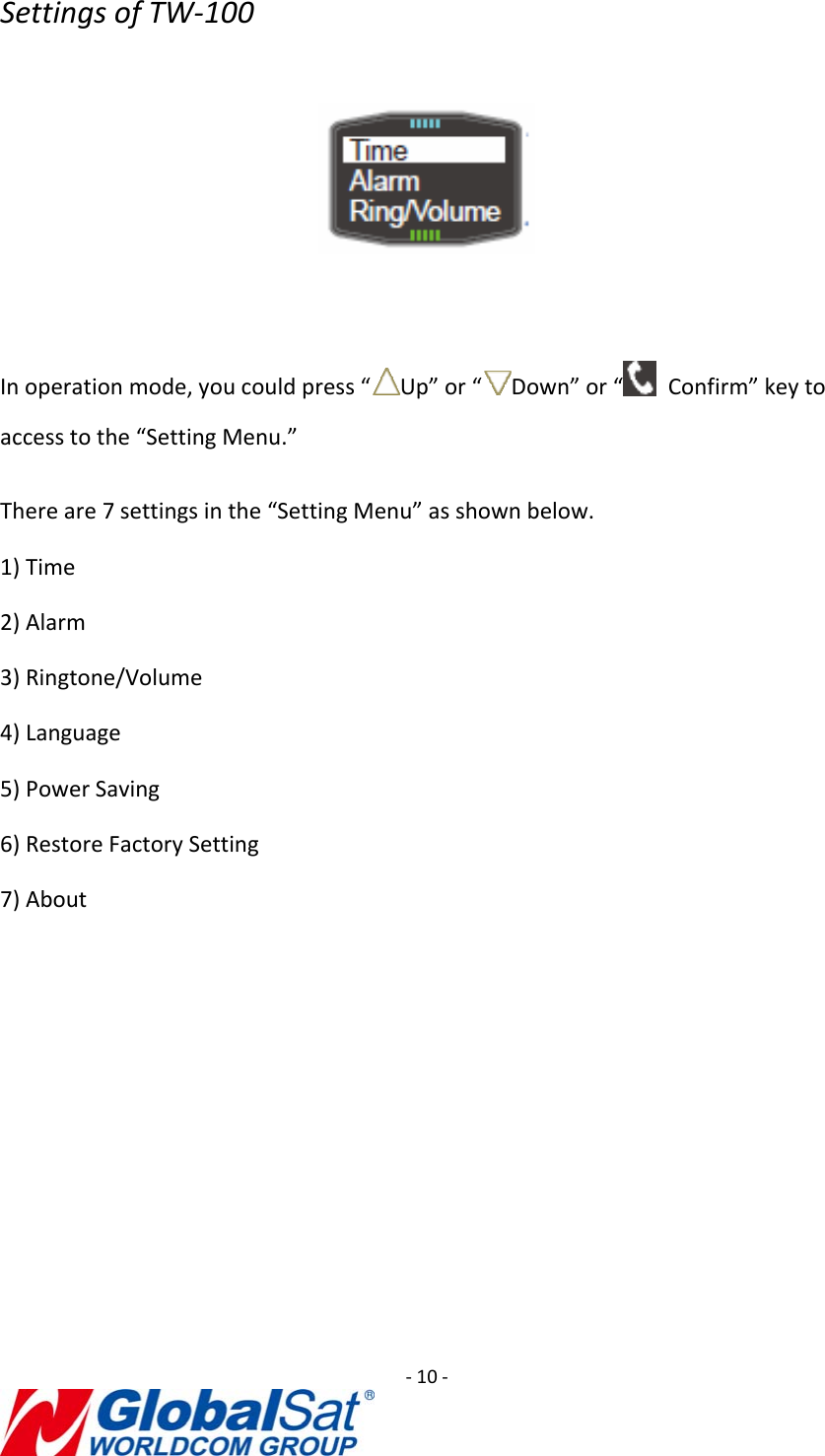 ‐10‐SettingsofTW‐100Inoperationmode,youcouldpress“Up”or“Down”or“Confirm”keytoaccesstothe“SettingMenu.”Thereare7settingsinthe“SettingMenu”asshownbelow.1)Time2)Alarm3)Ringtone/Volume4)Language5)PowerSaving6)RestoreFactorySetting7)About