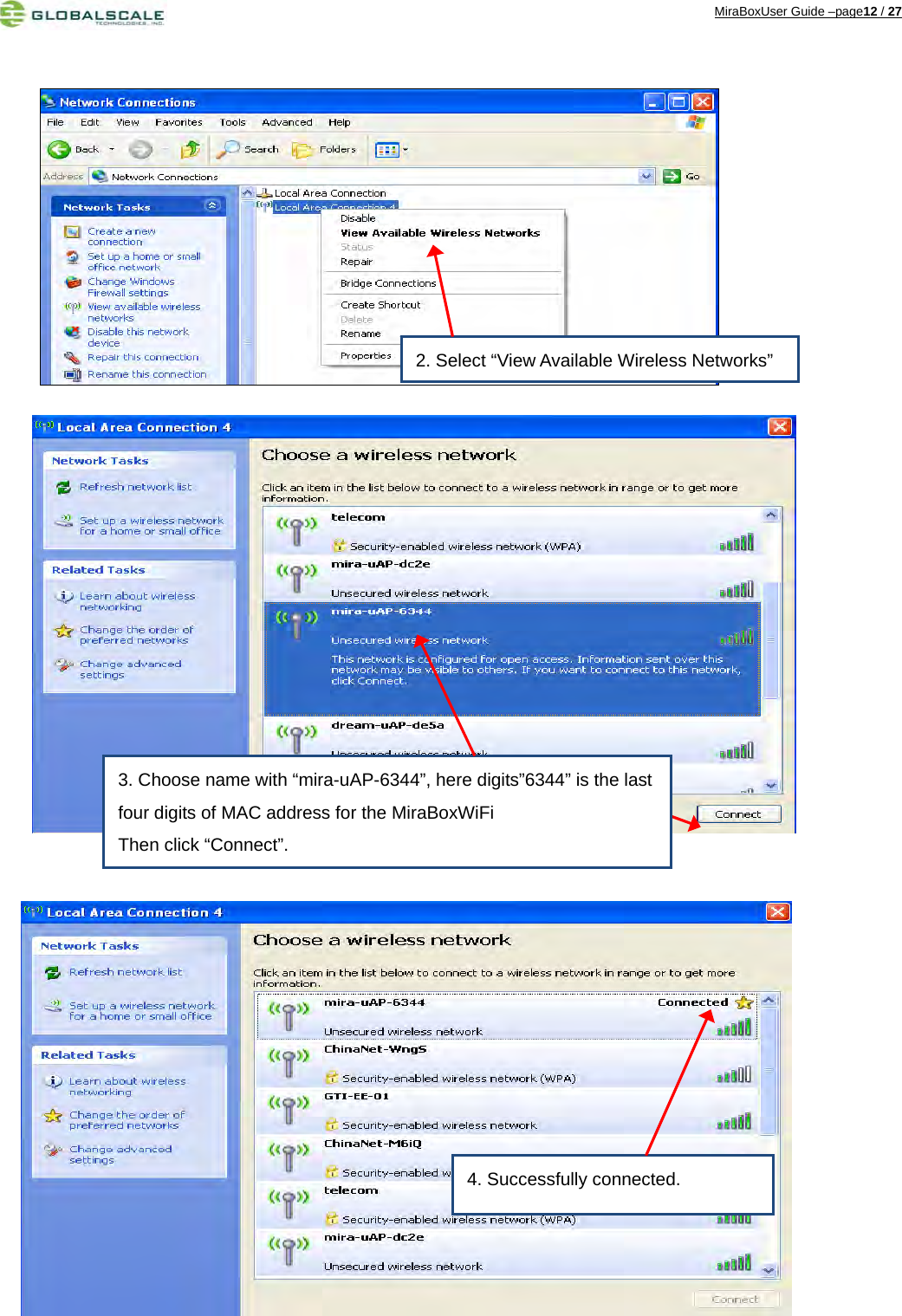 MiraBoxUser Guide –page12 / 27                                          3. Choose name with “mira-uAP-6344”, here digits”6344” is the last four digits of MAC address for the MiraBoxWiFi Then click “Connect”.4. Successfully connected.2. Select “View Available Wireless Networks”