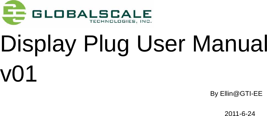  Display Plug User Manual v01                   By Ellin@GTI-EE                                                                    2011-6-24 