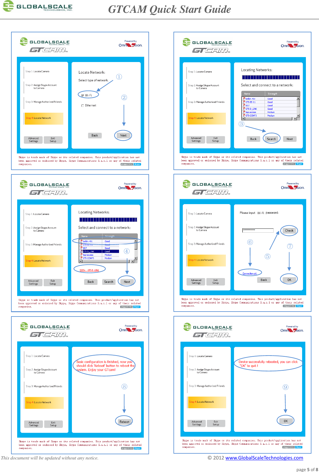               GTCAM Quick Start Guide      This document will be updated without any notice.                                                                                        ©  2012 www.GlobalScaleTechnologies.com page 5 of 8                                                    ① ② ③  ④  ⑤ ⑥   ⑦ ⑧ ⑨ 